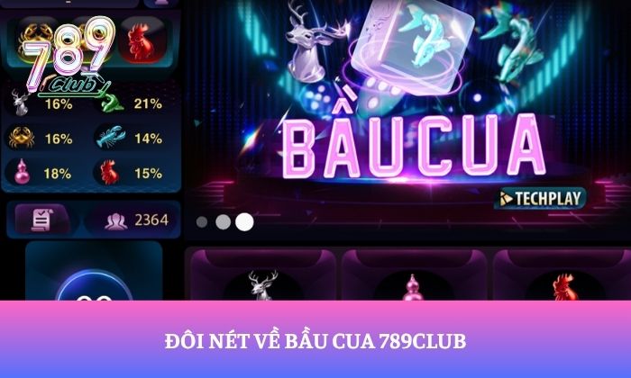Đôi nét về bầu cua 789Club