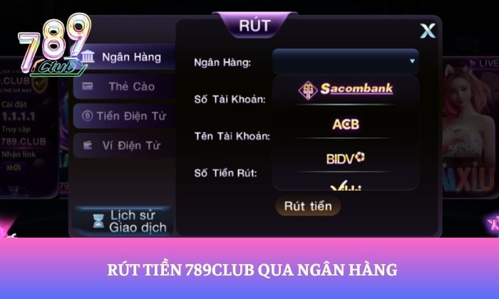 Rút tiền 789Club qua ngân hàng