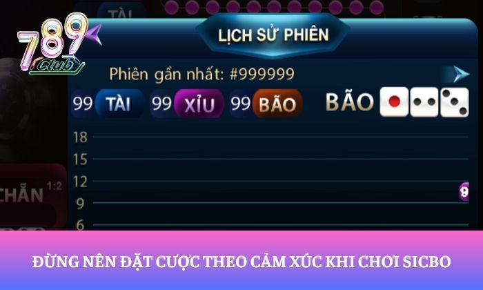 Đừng nên đặt cược theo cảm xúc khi chơi Sicbo